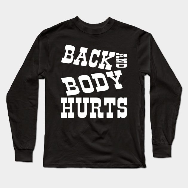 Back and Body Hurts Long Sleeve T-Shirt by Edy